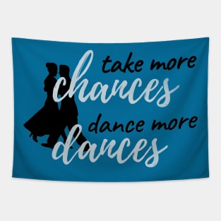 Take More Chances Dance More Dances Tapestry