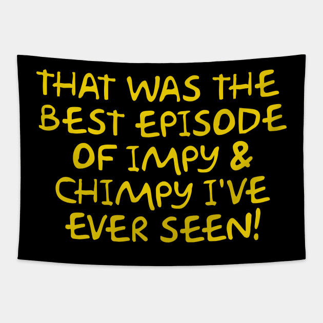 That was the best episode of Impy & Chimpy I've ever seen Tapestry by Way of the Road