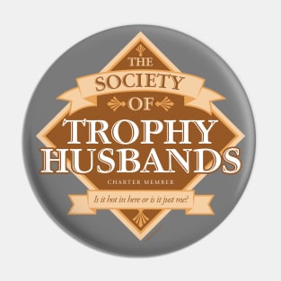 Society of Trophy Husbands Pin