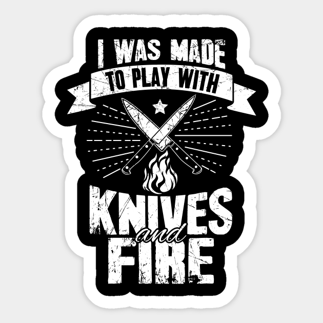 I was made to play with knives and fire - Chef - Sticker