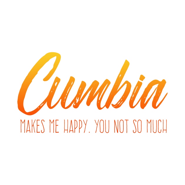 Cumbia makes me happy, you not so much - fire design by verde