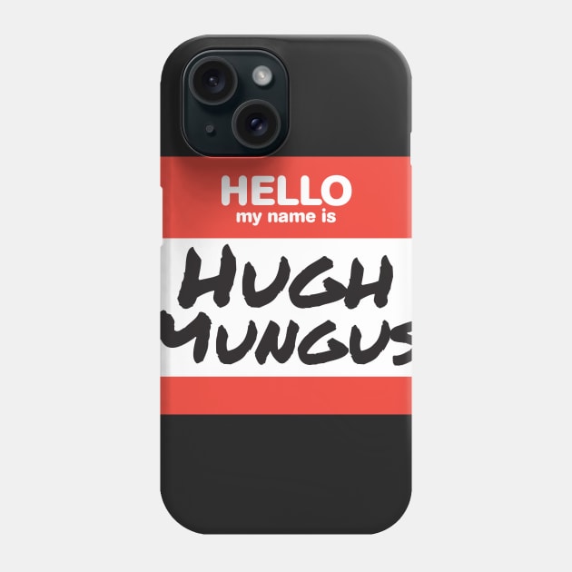 Hugh Mungus Shirt - Funny Name Slogan Meme Gift Ideas Phone Case by giftideas