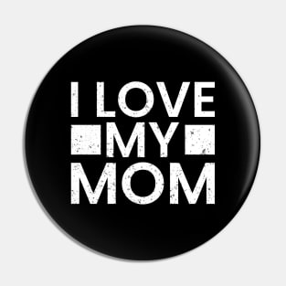 I love my mom mother’s day special Pin