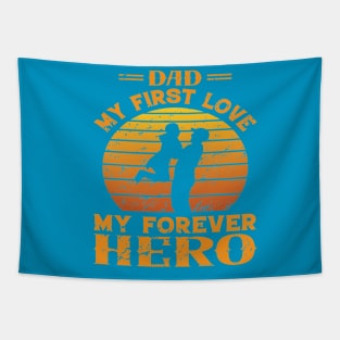 Dad My First Love, My Forever Hero Tapestry