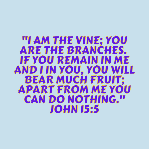 Bible Verse John 15:5 by Prayingwarrior