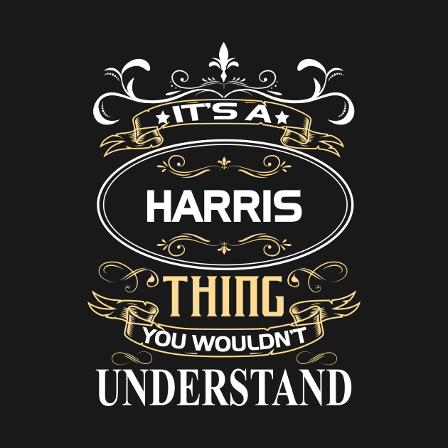 Harris Name Shirt It's A Harris Thing You Wouldn't Understand by Sparkle Ontani