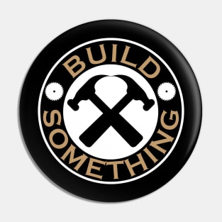 Build Something Skilled Building Trades Apparel Pin