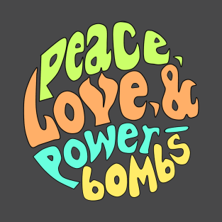 Peace,Love & Powerbombs T-Shirt