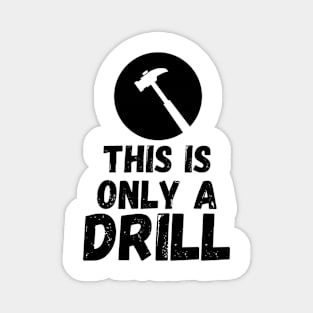 Funny Humor This is Only a Drill Hammer Saying Magnet