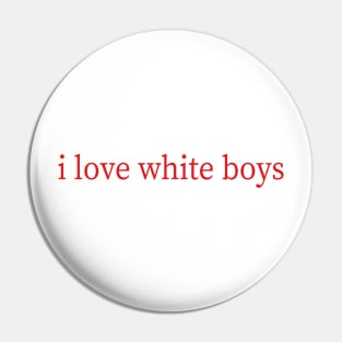 i love white boys Pin