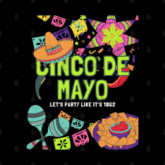 Cinco de Mayo Let's Party Like It's 1862 by ChasingTees