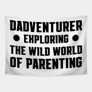 Father's Day Gift Dadventurer Exploring The Wild World Of Parenting Daddy Tapestry