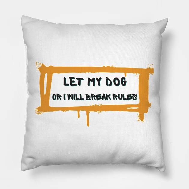 let my dog or i will tell him attack Pillow by ✪Your New Fashion✪