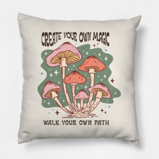 Create Your Own Magic, Walk Your Own Path Pillow