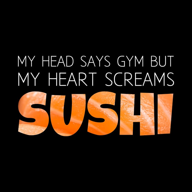 Head says Gym but Heart screams Sushi by ArticaDesign