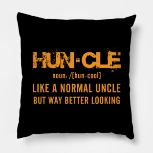 Huncle. LIKE A NORMAL UNCLE BUT WAY MORE BETTER LOOKING Pillow