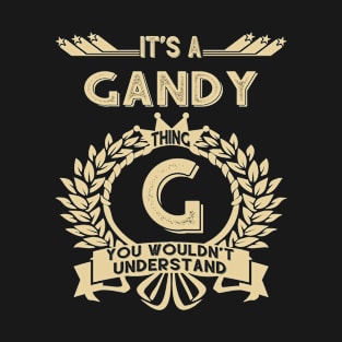 Gandy Name - It Is A Gandy Thing You Wouldn't Understand T-Shirt