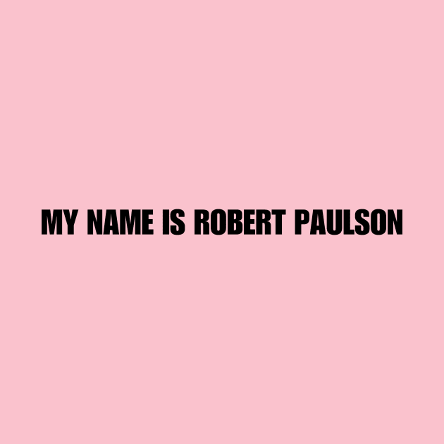 Fight Club Inspired Design - My Name Is Robert Paulson by Something Clever