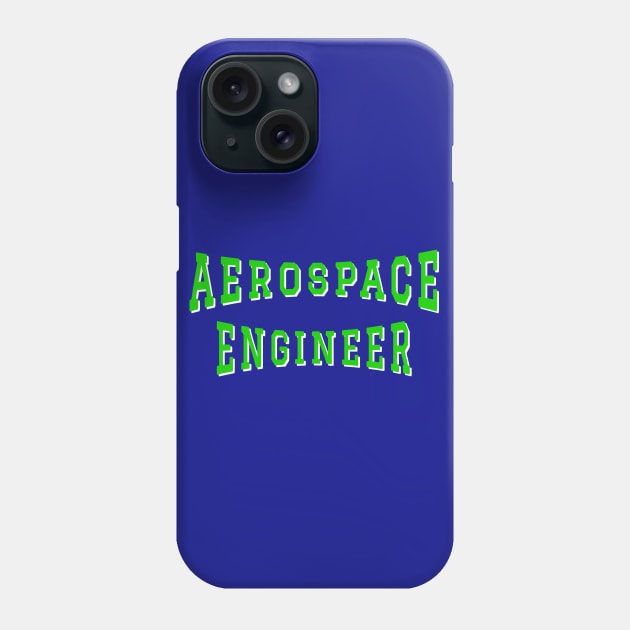 Aerospace Engineer in Green Color Text Phone Case by The Black Panther