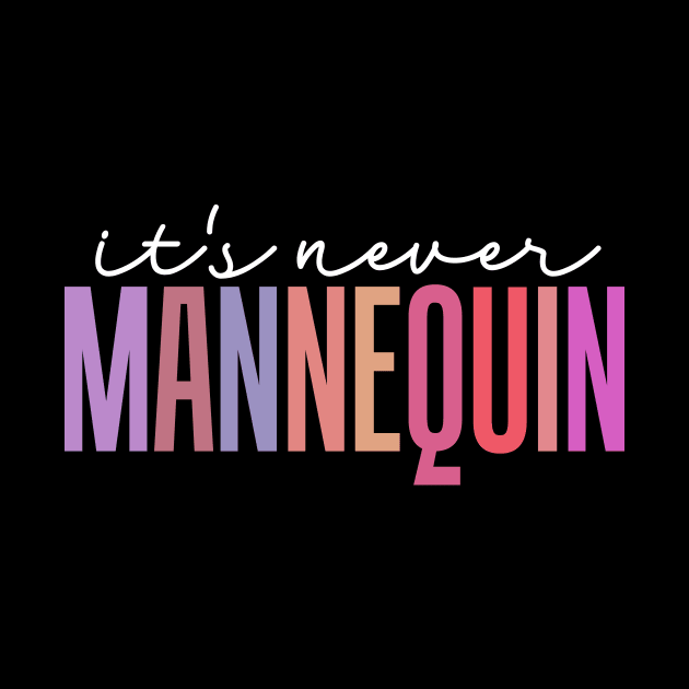 It's Never Mannequin by TheDesignDepot