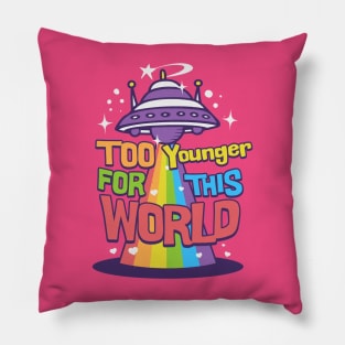 Too younger this world Pillow