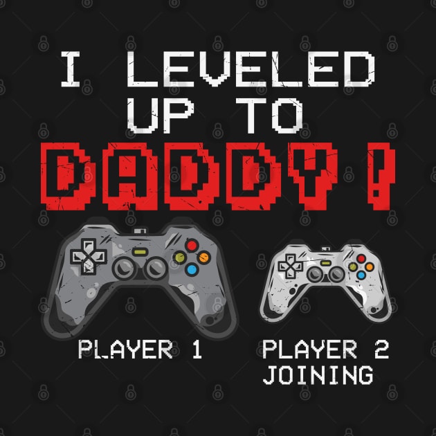 I leveled up to Daddy Funny Gamer Dad Player 1 Player 2 Video gaming Gift by BadDesignCo