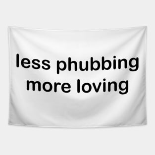 Less Phubbing More Loving Tapestry