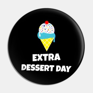 Extra Dessert Day Design Pin