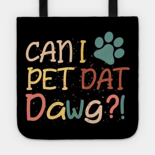 Can I Pet That Dog lovers pet kids love animal Tote