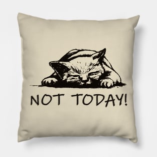 Not today Pillow