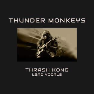 Thrash Kong - Lead Vocals and Rhythm Guitarist of the Thunder Monkeys T-Shirt