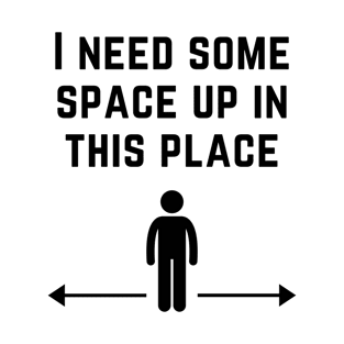 I Need Some Space - Black Text T-Shirt