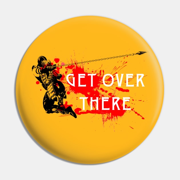 Get over there Pin by dankdesigns