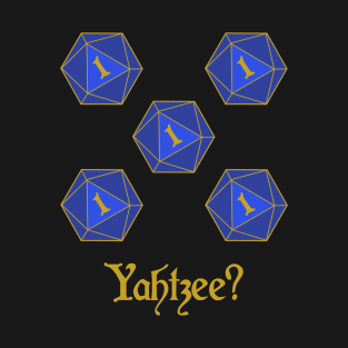 Yahtzee? T-Shirt