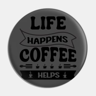 Life happiness Coffee Pin