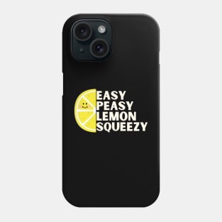 Easy Peasy Lemon Squeezy Phone Case