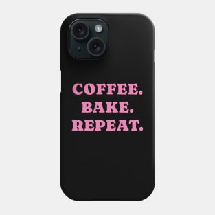 Coffee. Bake. Repeat. Phone Case