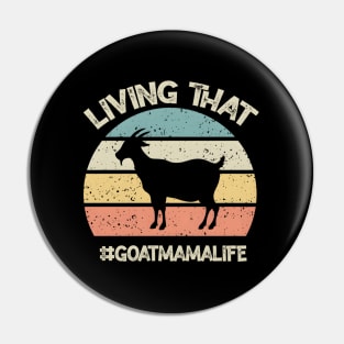 Living That Goat Mama Life Mother'S Day Goat Pin