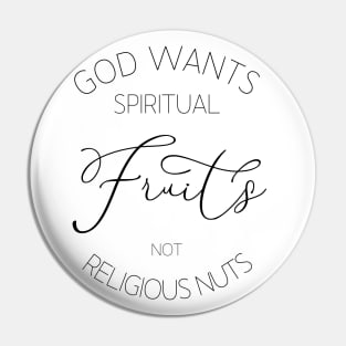 God wants spiritual fruits not religious nuts, Christian quotes Pin