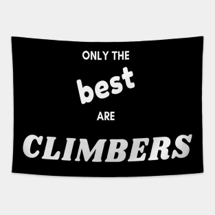 Only the best are climbers Tapestry