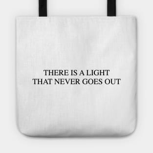 There Is a Light That Never Goes Out Tote