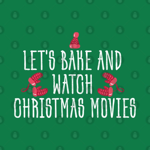 Let's Bake And Watch Christmas Movies Christmas by BlendedArt