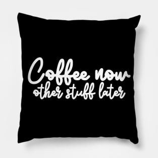 Coffee now other stuff later - retro script typography word art coffee lover gift idea Pillow