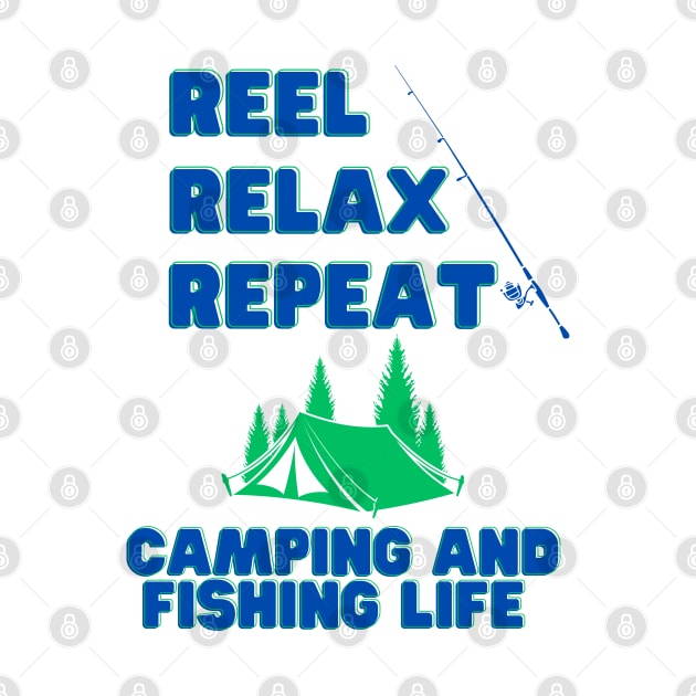 Reel, Relax, Repeat: Camping and Fishing Life Camping Fishing by OscarVanHendrix