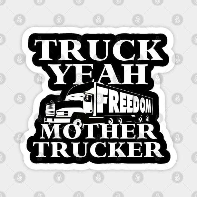 Truck Yeah Mother Trucker - FREEDOM Convoy Magnet by AltrusianGrace