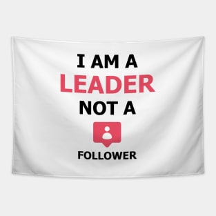 I am a Leader not a Follower Tapestry