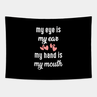 My eye is my ear. My hand is my mouth, deaf pride Tapestry