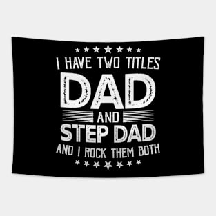 I have two titles Dad and Step Dad Funny Gifts Fathers Day Tapestry