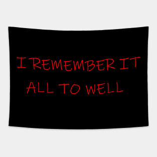 I remember it all to well Tapestry