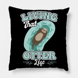 Living That Otter Life Pillow